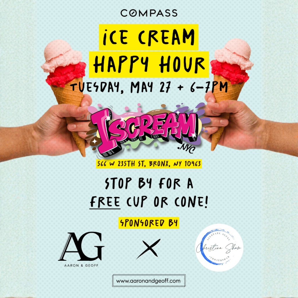 To help our neighbors beat the heat and sweeten the season, the Aaron and Geoff Team is hosting a community-wide Ice Cream Happy Hour with @iscream_nyc this May 27th.