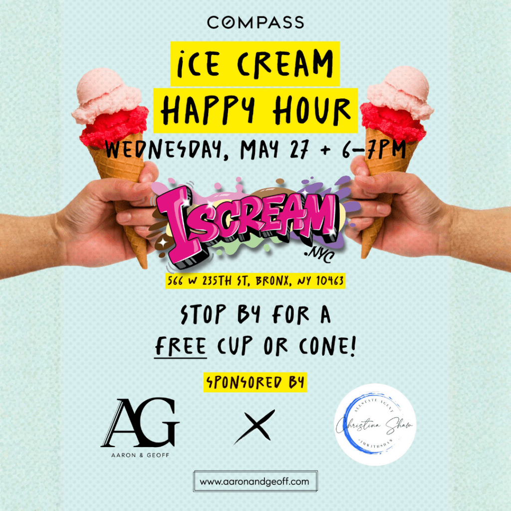 To help our neighbors beat the heat and sweeten the season, the Aaron and Geoff Team is hosting a community-wide Ice Cream Happy Hour with @iscream_nyc this May 27th.